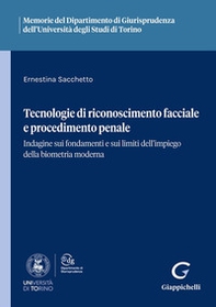 Tecnologie di riconoscimento facciale e procedimento penale. Indagine sui fondamenti e sui limiti dell'impiego della biometria moderna - Librerie.coop