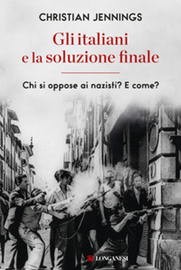 Gli italiani e la soluzione finale. Chi si oppose ai nazisti? E come? - Librerie.coop Gli italiani e la soluzione finale. Chi si oppose ai nazisti? E come? - Librerie.coop