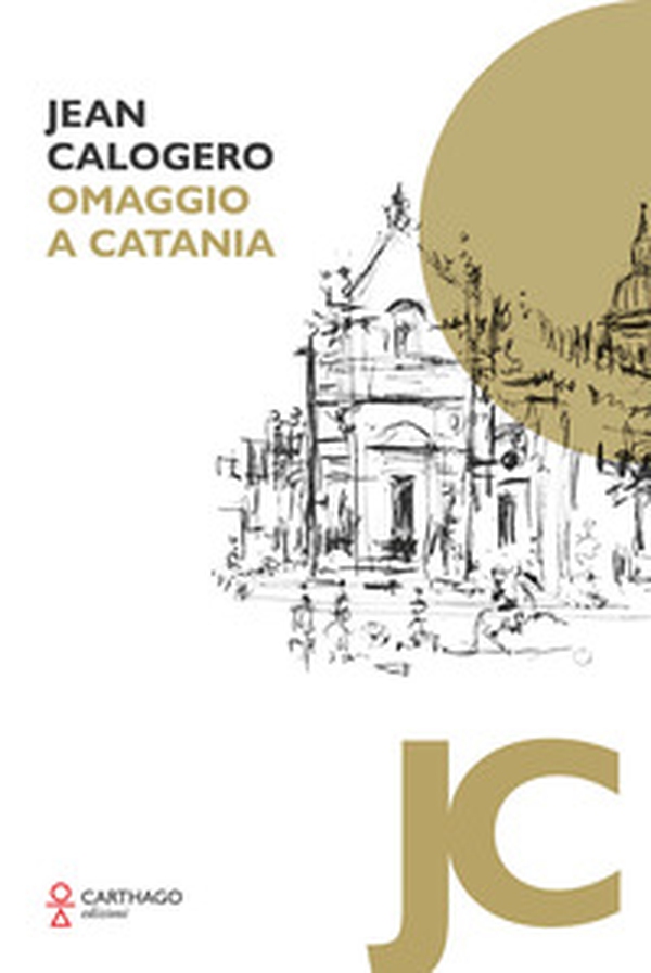 Jean Calogero. Omaggio a Catania - Librerie.coop Jean Calogero. Omaggio a Catania - Librerie.coop