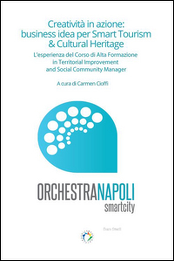 Creatività in azione. Business idea per Smart tourism & cultural heritage - Librerie.coop