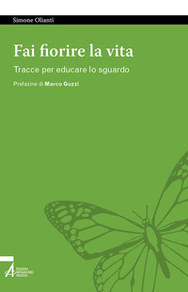 Fai fiorire la vita. Tracce per educare lo sguardo - Librerie.coop Fai fiorire la vita. Tracce per educare lo sguardo - Librerie.coop