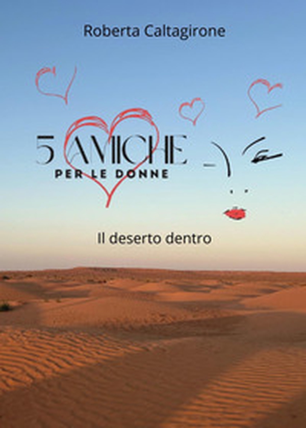 5 amiche per le donne. Il deserto dentro - Librerie.coop 5 amiche per le donne. Il deserto dentro - Librerie.coop