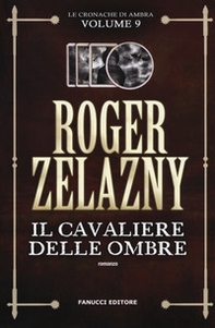 Il cavaliere delle ombre. Le cronache di Ambra - Vol. 9 - Librerie.coop Il cavaliere delle ombre. Le cronache di Ambra - Vol. 9 - Librerie.coop