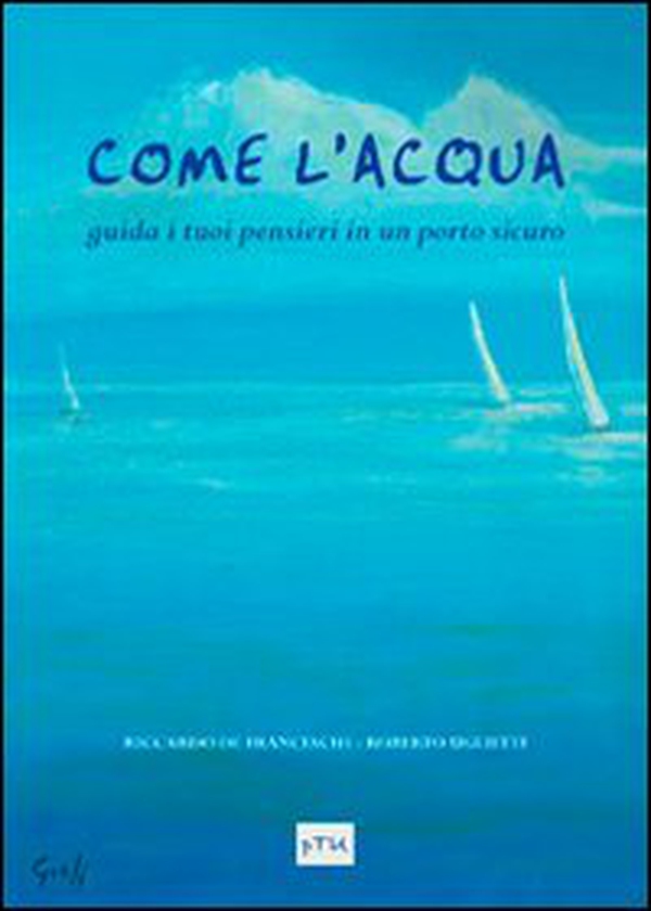 Come l'acqua . Guida i tuoi pensieri in un porto sicuro - Librerie.coop Come l'acqua . Guida i tuoi pensieri in un porto sicuro - Librerie.coop