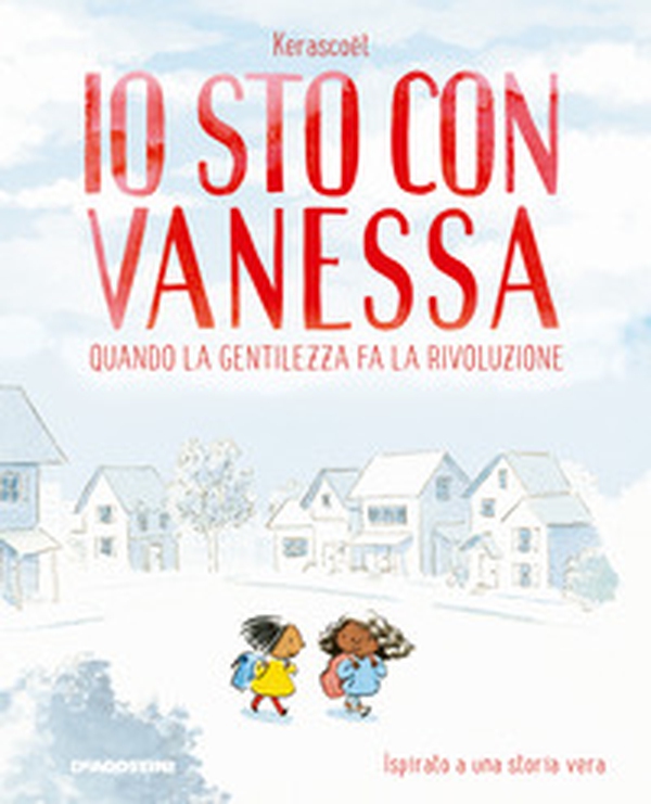 Io sto con Vanessa. Quando la gentilezza fa la rivoluzione - Librerie.coop Io sto con Vanessa. Quando la gentilezza fa la rivoluzione - Librerie.coop