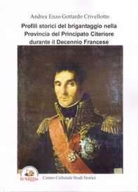Profili storici del brigantaggio nella provincia del Principato Citeriore durante il decennio francese - Librerie.coop Profili storici del brigantaggio nella provincia del Principato Citeriore durante il decennio francese - Librerie.coop