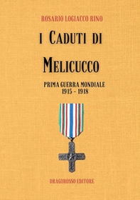 I caduti di Melicucco. Prima guerra mondiale 1915-1918 - Librerie.coop