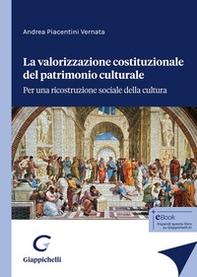La valorizzazione costituzionale del patrimonio culturale. Per una ricostruzione sociale della cultura - Librerie.coop