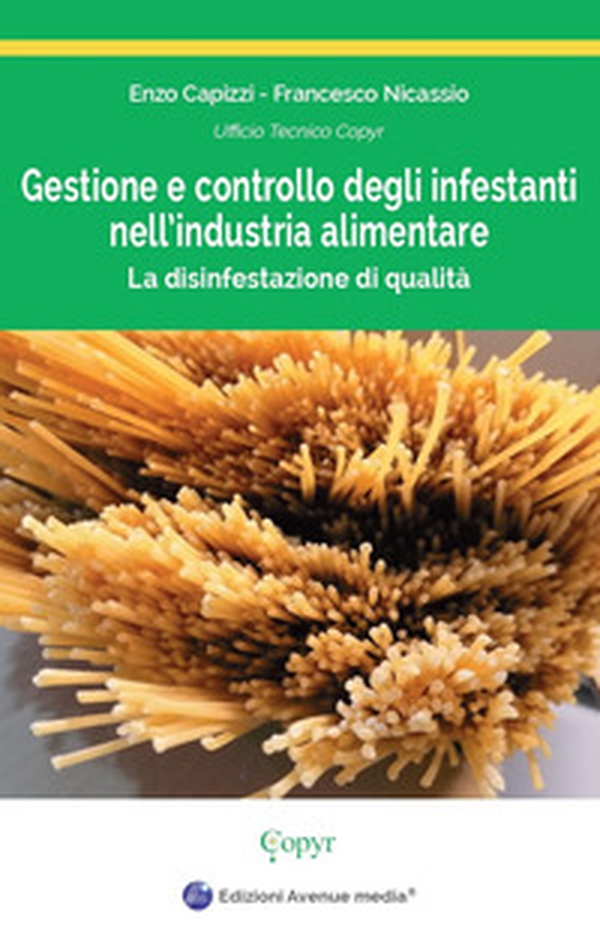 Gestione e controllo degli infestanti nell'industria alimentare. La disinfestazione di qualità - Librerie.coop Gestione e controllo degli infestanti nell'industria alimentare. La disinfestazione di qualità - Librerie.coop