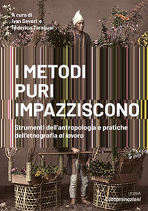 I metodi puri impazziscono. Strumenti dell'antropologia e pratiche dell'etnografia al lavoro - Librerie.coop I metodi puri impazziscono. Strumenti dell'antropologia e pratiche dell'etnografia al lavoro - Librerie.coop