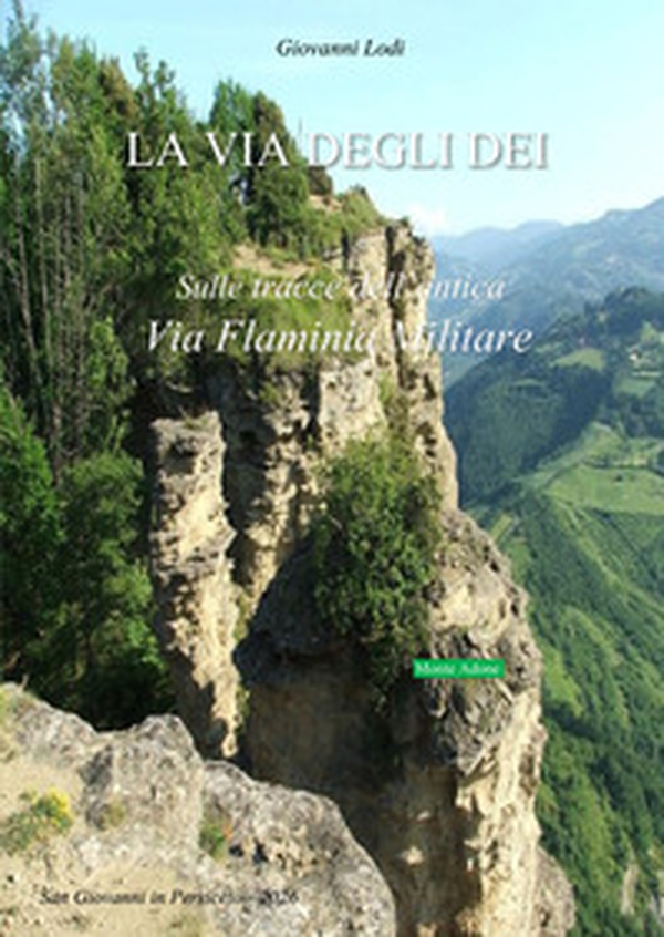 La via degli dei. Sulle tracce dell'antica via Flaminia Militare - Librerie.coop