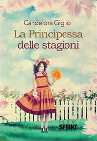 La principessa delle stagioni - Librerie.coop