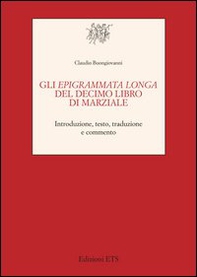 Gli Epigrammata longa del decimo libro di Marziale. Introduzione, testo, traduzione e commento - Librerie.coop