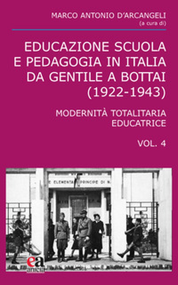 Educazione scuola e pedagogia in Italia da Gentile a Bottai (1922-1943) - Vol. 4 - Librerie.coop Educazione scuola e pedagogia in Italia da Gentile a Bottai (1922-1943) - Vol. 4 - Librerie.coop