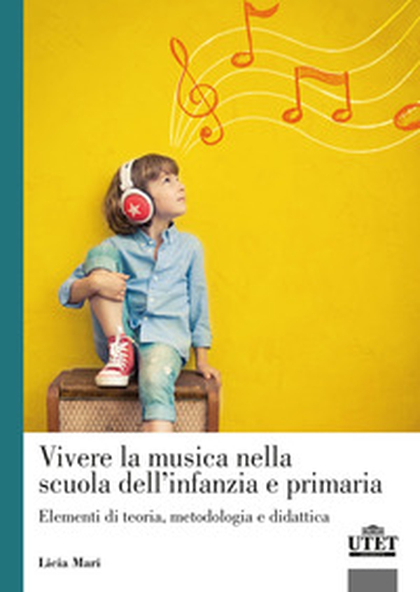 Vivere la musica nella scuola dell'infanzia e primaria. Elementi di teoria, metodologia e didattica - Librerie.coop Vivere la musica nella scuola dell'infanzia e primaria. Elementi di teoria, metodologia e didattica - Librerie.coop
