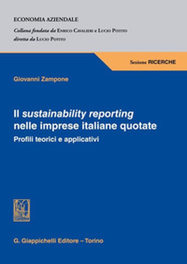 Il sustainability reporting nelle imprese italiane quotate. Profili teorici e applicativi - Librerie.coop Il sustainability reporting nelle imprese italiane quotate. Profili teorici e applicativi - Librerie.coop