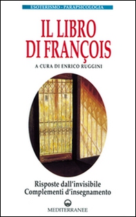 Il libro di François. Risposte dall'invisibile e complementi d'insegnamento - Librerie.coop