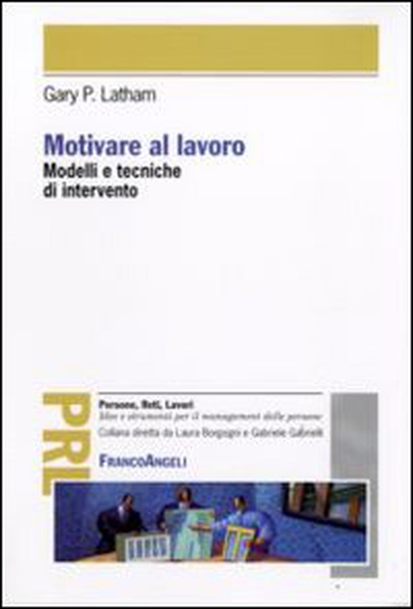 Motivare al lavoro. Modelli e tecniche di intervento - Librerie.coop Motivare al lavoro. Modelli e tecniche di intervento - Librerie.coop