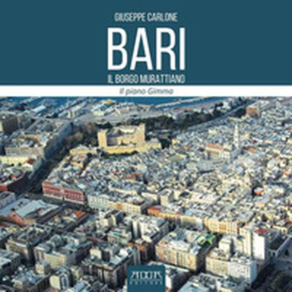 Bari. Il borgo murattiano. Il piano Gimma - Librerie.coop Bari. Il borgo murattiano. Il piano Gimma - Librerie.coop