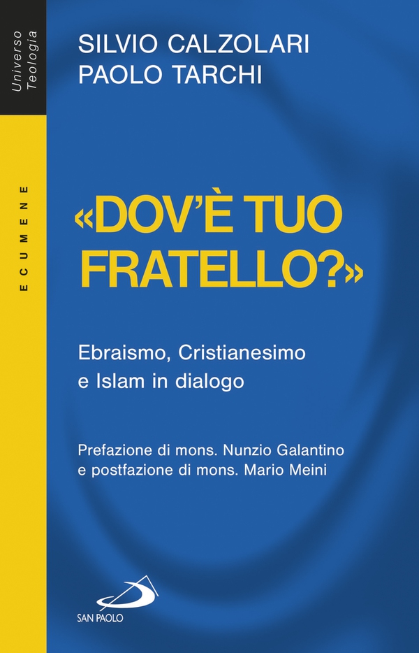«Dov'è tuo fratello?». Ebraismo, Cristianesimo e Islam in dialogo - Librerie.coop «Dov'è tuo fratello?». Ebraismo, Cristianesimo e Islam in dialogo - Librerie.coop
