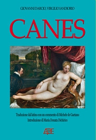 Canes di Giovanni Darcio da Venosa: traduzioni dal latino edite e inedite di Virgilio Iandiorio - Librerie.coop Canes di Giovanni Darcio da Venosa: traduzioni dal latino edite e inedite di Virgilio Iandiorio - Librerie.coop