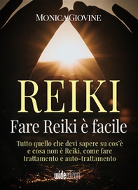 Fare reiki è facile. Tutto quello che devi sapere su cos'è e cosa non è reiki, come fare trattamento e auto-trattamento - Librerie.coop