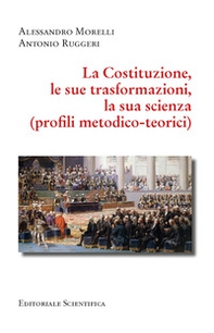 La Costituzione, le sue trasformazioni, la sua scienza. (Profili metodico-teorici) - Librerie.coop La Costituzione, le sue trasformazioni, la sua scienza. (Profili metodico-teorici) - Librerie.coop