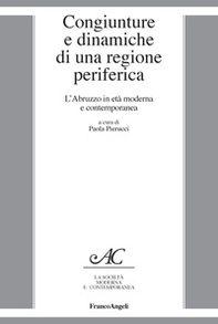 Congiunture e dinamiche di una regione periferica. L'Abruzzo in età moderna e contemporanea - Librerie.coop
