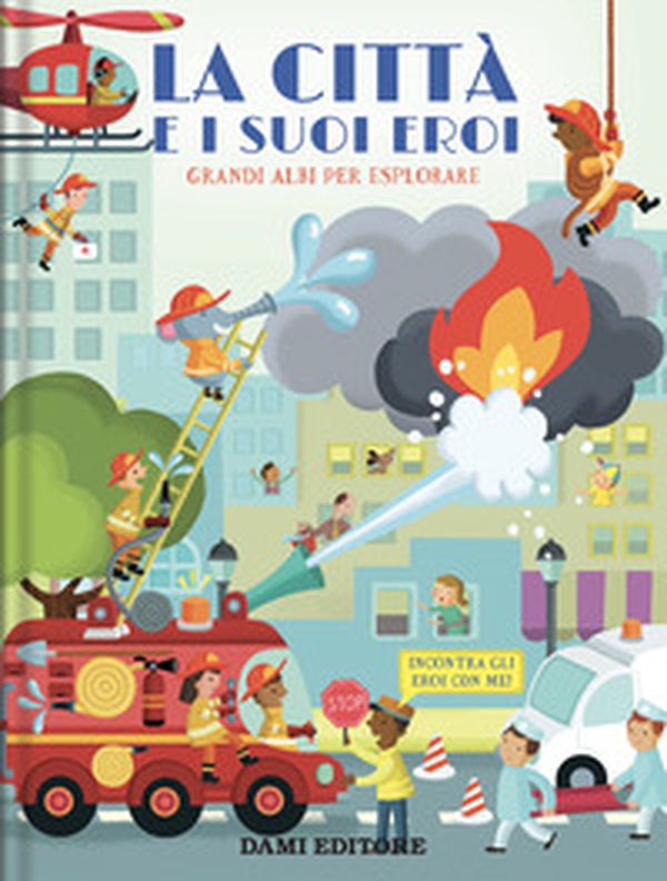 La città e i suoi eroi. Grandi albi per esplorare - Librerie.coop La città e i suoi eroi. Grandi albi per esplorare - Librerie.coop