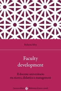 Faculty development. Il docente universitario tra ricerca, didattica e management - Librerie.coop