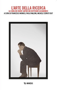 L'arte della ricerca. La cura dei nuovi saperi nei dottorati accademici - Librerie.coop
