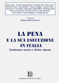 La pena e la sua esecuzione in Italia. Evoluzione storica e diritto vigente - Librerie.coop