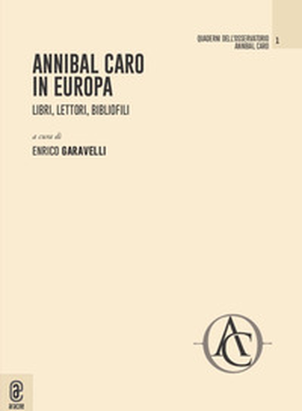 Annibal Caro in Europa. Libri, lettori, bibliofili - Librerie.coop Annibal Caro in Europa. Libri, lettori, bibliofili - Librerie.coop