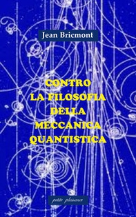 Contro la filosofia della meccanica quantistica - Librerie.coop