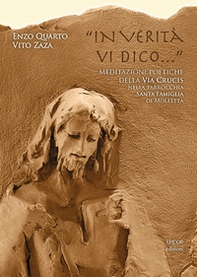 «In verità vi dico...». Meditazioni poetiche della Via Crucis nella Parrocchia Santa Famiglia di Molfetta - Librerie.coop