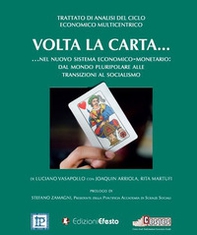 Volta la carta... nel nuovo sistema economico-monetario. Dal mondo pluripolare alle transizioni al socialismo - Librerie.coop Volta la carta... nel nuovo sistema economico-monetario. Dal mondo pluripolare alle transizioni al socialismo - Librerie.coop