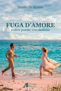 Fuga d'amore e altre poesie, con dediche - Librerie.coop