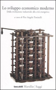 Lo sviluppo economico moderno. Dalla rivoluzione industriale alla crisi energetica - Librerie.coop