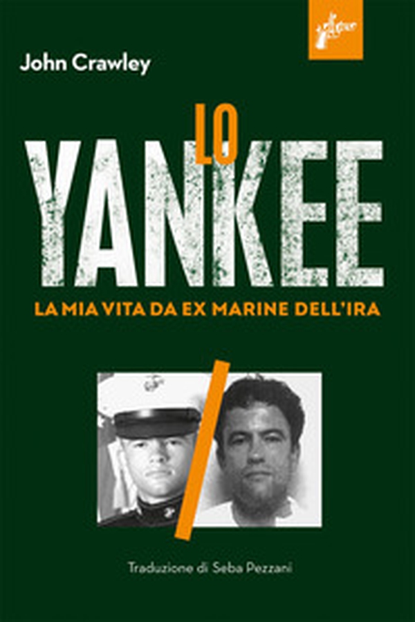 Lo yankee. La mia vita da ex-marine dell'IRA - Librerie.coop Lo yankee. La mia vita da ex-marine dell'IRA - Librerie.coop