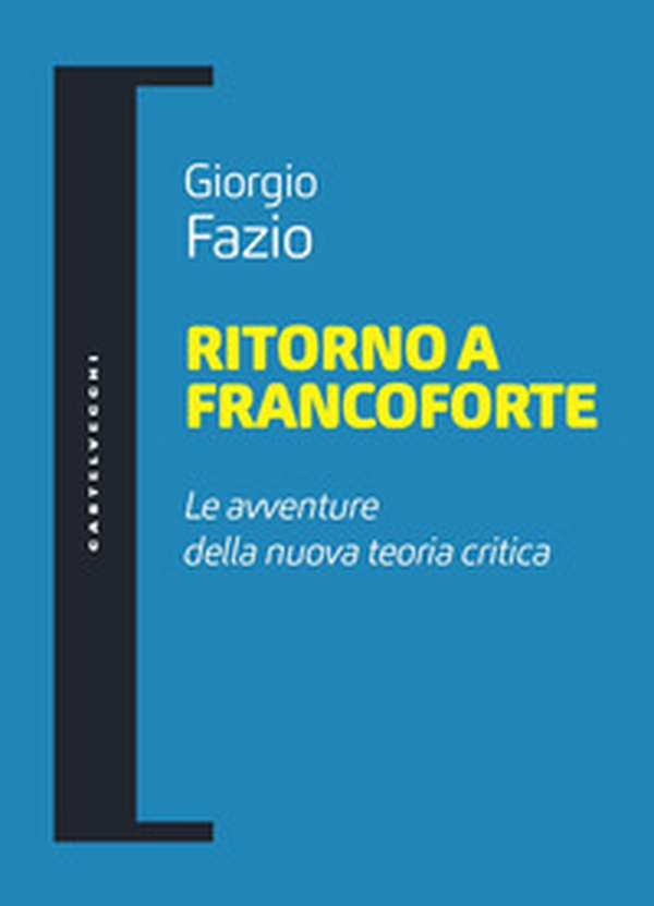 Ritorno a Francoforte. Le avventure della nuova teoria critica - Librerie.coop Ritorno a Francoforte. Le avventure della nuova teoria critica - Librerie.coop