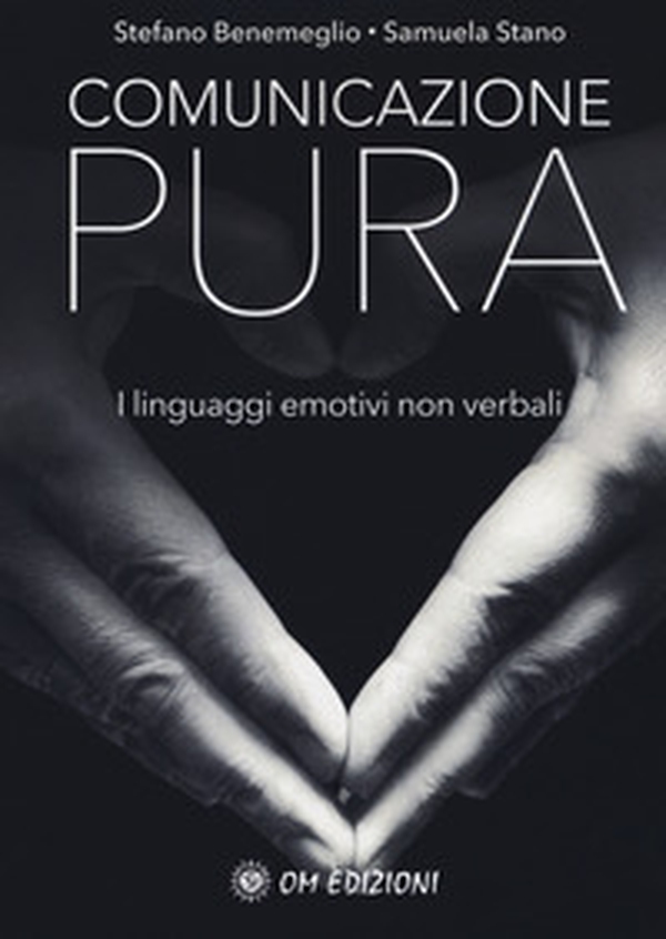 Comunicazione pura. I linguaggi emotivi non verbali - Librerie.coop Comunicazione pura. I linguaggi emotivi non verbali - Librerie.coop