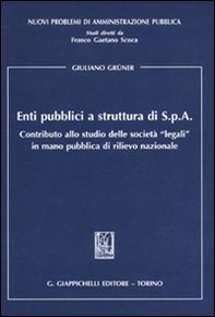 Enti pubblici a struttura di S.p.A. Contributo allo studio delle «legali» in mano pubblica di rilievo nazionale - Librerie.coop Enti pubblici a struttura di S.p.A. Contributo allo studio delle «legali» in mano pubblica di rilievo nazionale - Librerie.coop