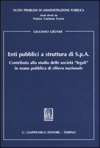 Enti pubblici a struttura di S.p.A. Contributo allo studio delle «legali» in mano pubblica di rilievo nazionale - Librerie.coop