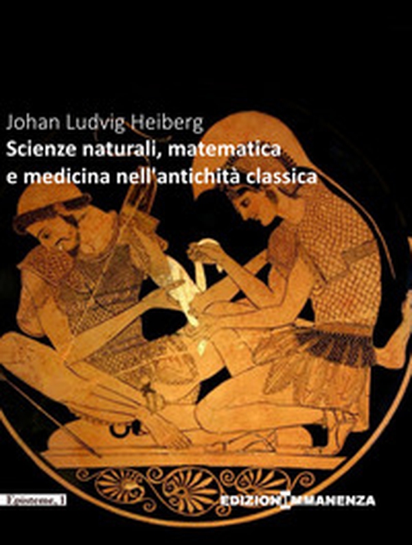 Scienze naturali, matematica e medicina nell'Antichità classica - Librerie.coop Scienze naturali, matematica e medicina nell'Antichità classica - Librerie.coop