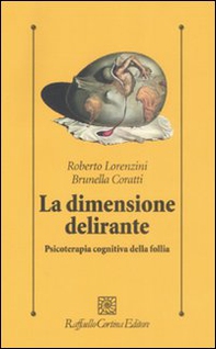 La dimensione delirante. Psicoterapia cognitiva della follia - Librerie.coop
