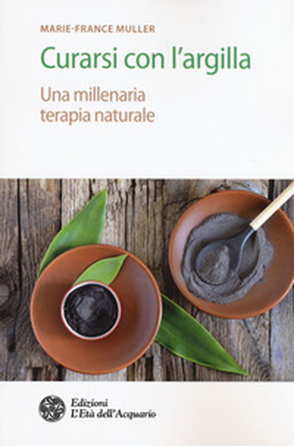 Curarsi con l'argilla. Una millenaria terapia naturale - Librerie.coop Curarsi con l'argilla. Una millenaria terapia naturale - Librerie.coop