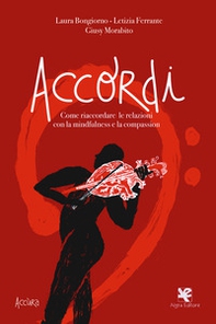 Accordi. Come riaccordare le relazioni con la mindfulness e la compassion - Librerie.coop Accordi. Come riaccordare le relazioni con la mindfulness e la compassion - Librerie.coop