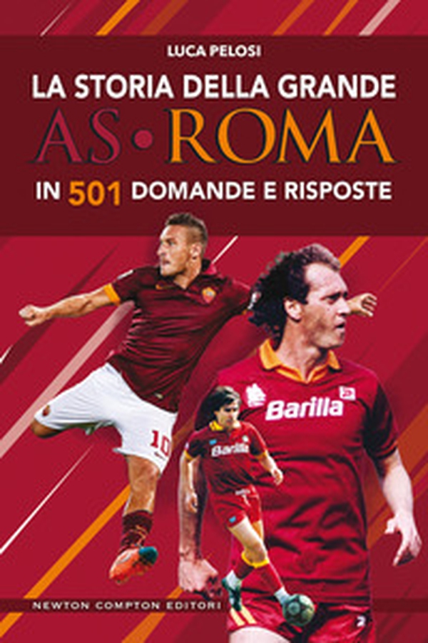 La storia della grande AS Roma in 501 domande e risposte - Librerie.coop La storia della grande AS Roma in 501 domande e risposte - Librerie.coop