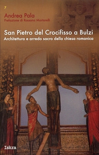 San Pietro del crocifisso a Bulzi. Architettura e arredo sacro della chiesa romanica - Librerie.coop