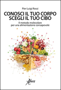 Conosci il tuo corpo, scegli il tuo cibo. Il metodo molecolare per una alimentazione consapevole - Librerie.coop Conosci il tuo corpo, scegli il tuo cibo. Il metodo molecolare per una alimentazione consapevole - Librerie.coop